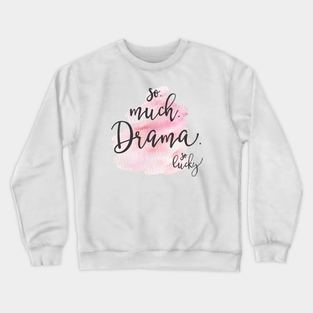 so much drama Crewneck Sweatshirt by SoLucky